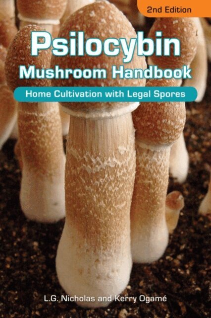 Kerry Ogame, L. G Nicholas - Psilocybin Mushroom Handbook, E-bok