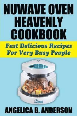 Angelica B Anderson - NuWave Oven Heavenly Cookbook, Häftad