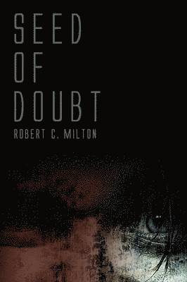 Robert C Milton - Seed of Doubt, Häftad