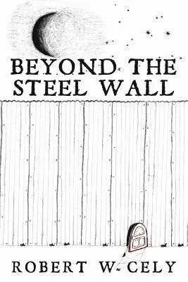 Robert W Cely - Beyond the Steel Wall, Häftad. Tillgänglighet: Lägg i varukorg