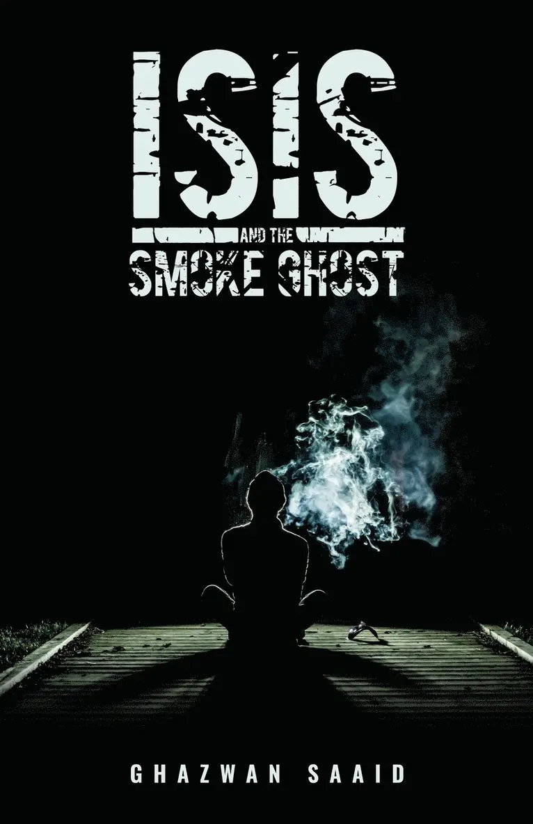 Ghazwan Saaid - ISIS and the Smoke Ghost, Häftad. Tillgänglighet: Lägg i varukorg