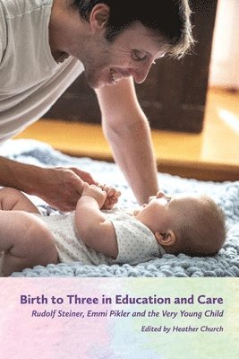 Birth to Three in Education and Care av Heather Church