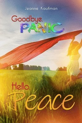 Jeanne Kaufman - Goodbye Panic, Hello Peace, Häftad