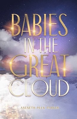 Aseneth Peek-Parker - Babies in the Great Cloud, Häftad