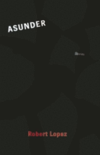 Robert Lopez - Asunder, E-bok