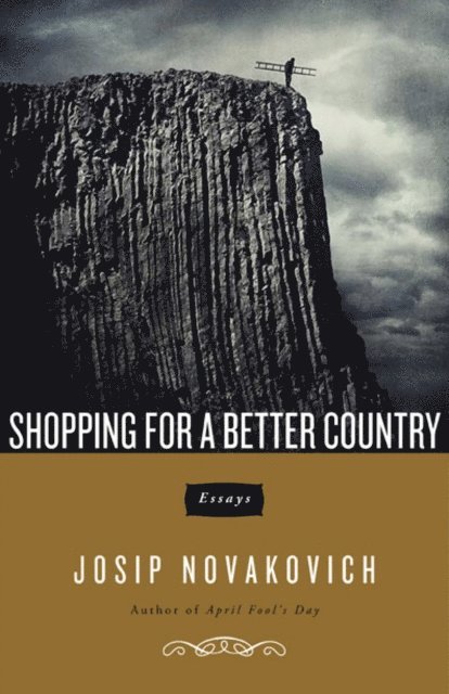 Josip Novakovich - Shopping for a Better Country, E-bok