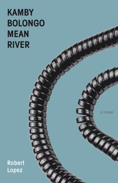 Robert Lopez - Kamby Bolongo Mean River, E-bok