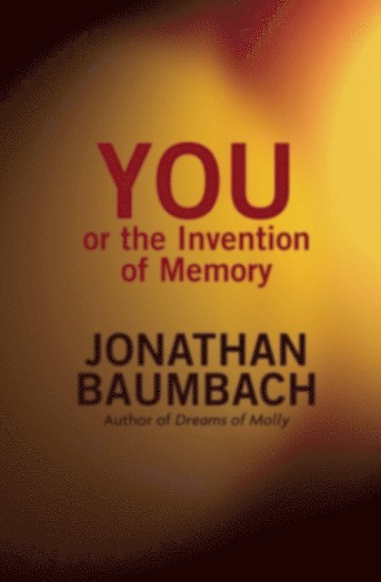 Jonathan Baumbach - You, or the Invention of Memory, E-bok