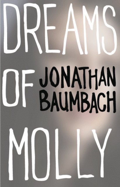 Jonathan Baumbach - Dreams of Molly, E-bok