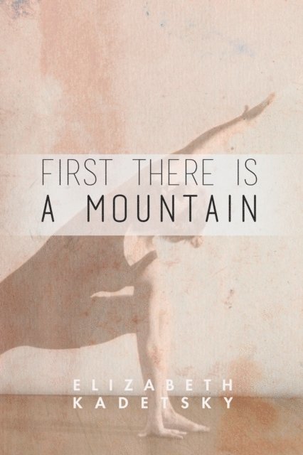 Elizabeth Kadetsky - First There is a Mountain, E-bok
