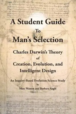 Marc Watson, Barbara Angle - A Student Guide to Man's Selection: Charles Darwin's Theory of Creation, Evolution, and Intelligent Design, Häftad. Tillgänglighet: Lägg i varukorg