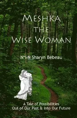 N*i*n Sharyn Bebeau - Meshka the Wise Woman, Häftad. Tillgänglighet: Lägg i varukorg