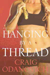 Craig Odanovich - Hanging by a Thread: Book Three in the Black Widow Trainer Series, Häftad