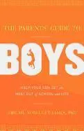 Abigail Norfleet James - The Parents' Guide to Boys: Help Your Son Get the Most Out of School and Life, Häftad. Tillgänglighet: Lägg i varukorg