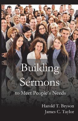 Harold T Bryson, James C Taylor - Building Sermons to Meet People's Needs, Häftad