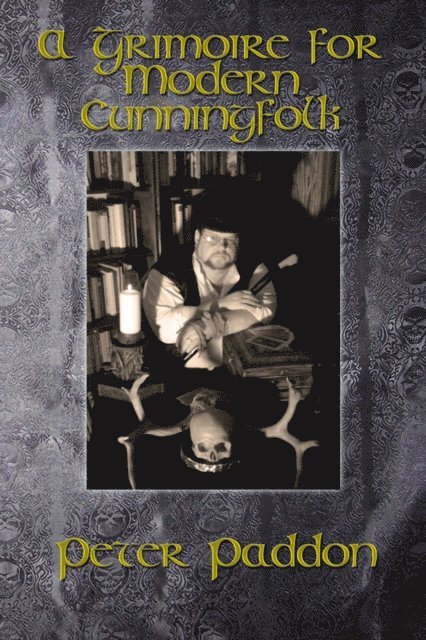 Peter Paddon - Grimoire for Modern Cunningfolk A Practical Guide to Witchcraft on the Crooked Path, E-bok