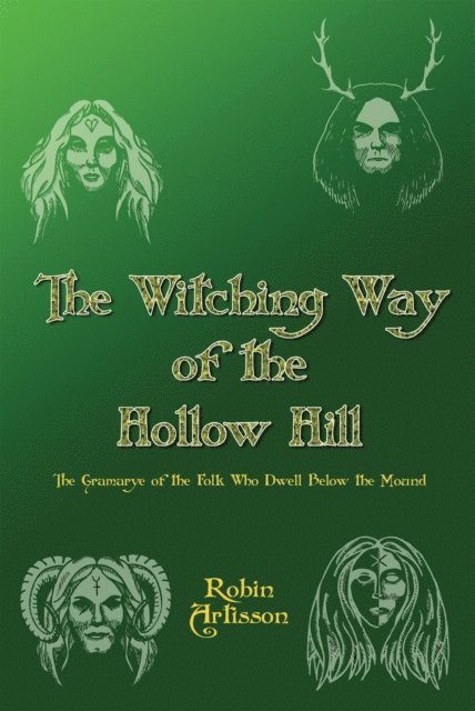 Robin Artisson - Witching Way of the Hollow Hill A Sourcebook of Hidden Wisdom, Folklore,Traditional Paganism, and Witchcraft, E-bok. Tillgänglighet: Lägg i varukorg