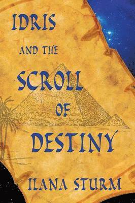 Ilana Sturm - Idris and the Scroll of Destiny, Häftad