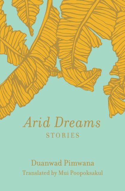 Duanwad Pimwana - Arid Dreams, E-bok