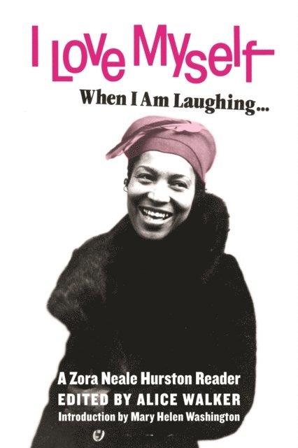 Zora Neale Hurston, Alice Walker - I Love Myself When I Am Laughing... And Then Again When I Am Looking Mean and Impressive, E-bok