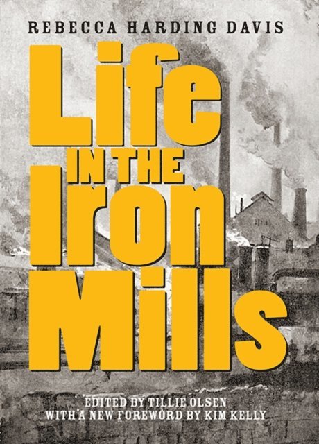 Rebecca Harding Davis, Tillie Olsen - Life in the Iron Mills, E-bok
