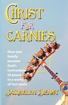 Jacquelyn Ann Dienst - Christ for Carnies, Häftad