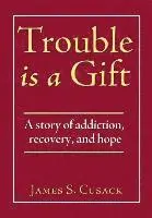 James S Cusack - Trouble Is a Gift, Inbunden. Tillgänglighet: Lägg i varukorg