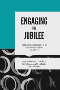 Engaging the Jubilee: Freedom and Justice Papers of the Baptist World Alliance (2010-2015)
