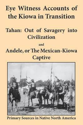 Joseph K Griffs, J J Methvin - Eye Witness Accounts of the Kiowa in Transition, Häftad