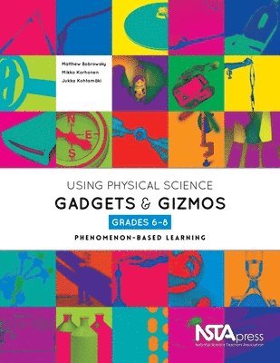 Matthew Bobrowsky, Mikko Korhonen, Jukka Kohtamäki - Using Physical Science Gadgets and Gizmos, Grades 6-8, Häftad. Tillgänglighet: Tillfälligt slut