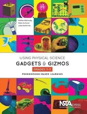 Matthew Bobrowsky, Mikko Korhonen, Jukka Kohtamäki - Using Physical Science Gadgets and Gizmos, Grades 3–5, Häftad. Tillgänglighet: Tillfälligt slut