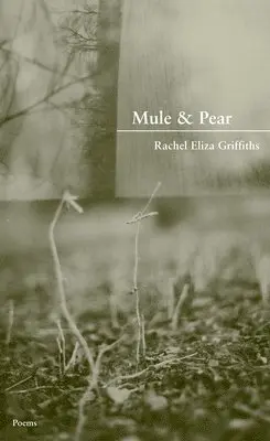 Rachel Eliza Griffiths - Mule & Pear, Häftad. Tillgänglighet: Tillfälligt slut