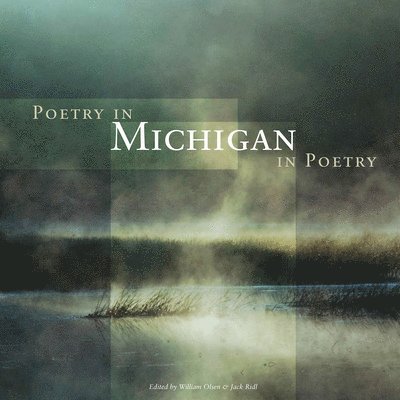 William Olsen, Jack Ridl - Poetry in Michigan / Michigan in Poetry, Inbunden. Tillgänglighet: Tillfälligt slut