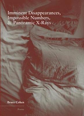 Bruce Cohen - Imminent Disappearance, Impossible Numbers, & Panoramic X-Rays, Häftad. Tillgänglighet: Tillfälligt slut