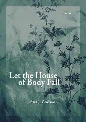 Sara J. Grossman - Let the House of Body Fall, Häftad. Tillgänglighet: Tillfälligt slut