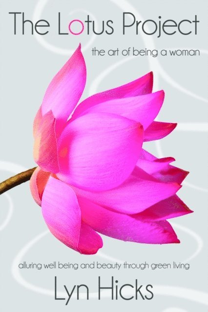 Lyn Hicks - Lotus Project - The Art of Being a Woman, E-bok