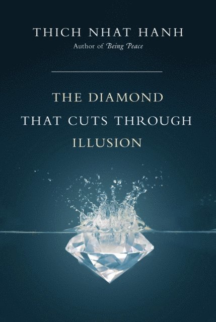 Thich Nhat Hanh - Diamond That Cuts Through Illusion, E-bok