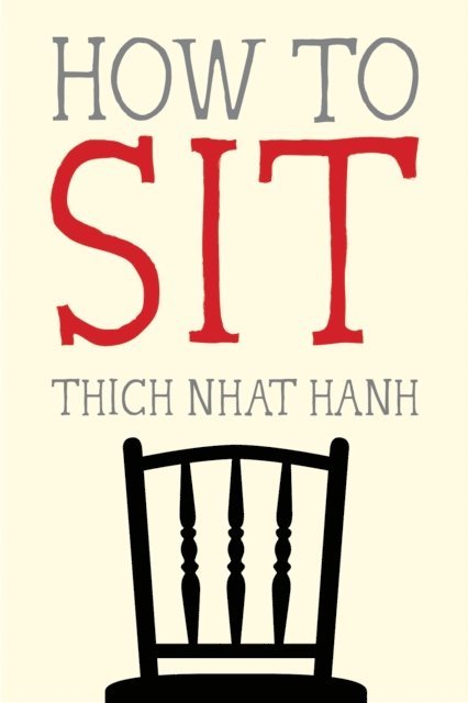 Thich Nhat Hanh - How to Sit, E-bok