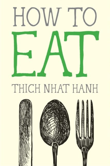 Thich Nhat Hanh - How to Eat, E-bok
