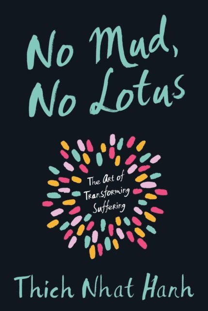 Thich Nhat Hanh - No Mud, No Lotus, E-bok