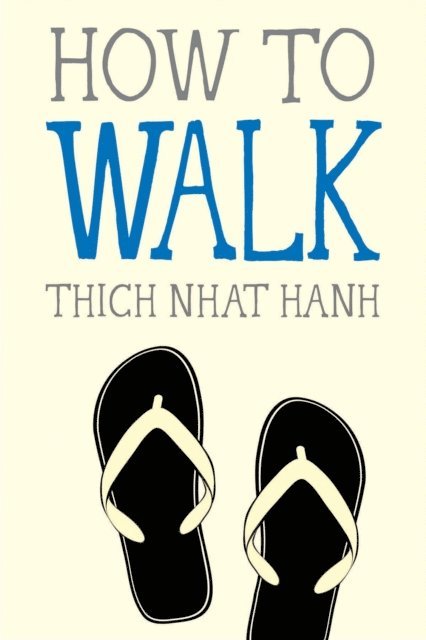 Thich Nhat Hanh - How to Walk, E-bok