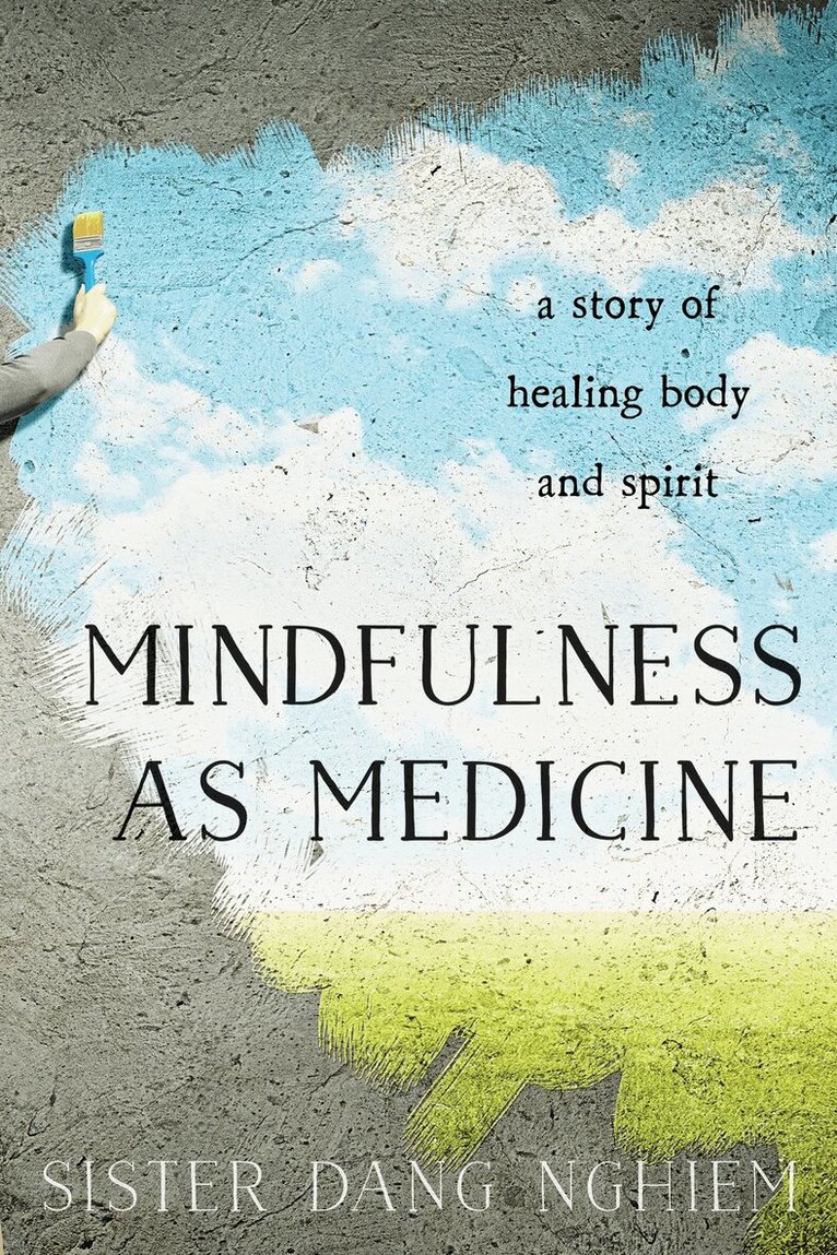 Sister Dang Nghiem - Mindfulness as Medicine, Häftad
