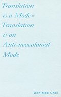 Translation Is a Mode=translation Is an Anti-Neocolonial Mode
