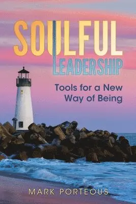 Mark Porteous - Soulful Leadership, Häftad. Tillgänglighet: Lägg i varukorg
