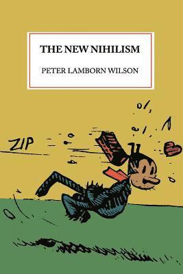 Peter Lamborn Wilson - The New Nihilism, Häftad