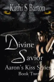 Kathi S. Barton - Divine Savior: Aaron's Kiss Series Book Two, Häftad. Tillgänglighet: Lägg i varukorg
