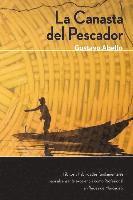 Gustavo a. Abello - La Canasta del Pescador: Hábitos y Habilidades Fundamentales para alcanzar la excelencia como profesional de redes de mercadeo, Häftad