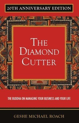 Geshe Michael Roach - Diamond Cutter 20th Anniversary Edition: The Buddha on Managing Your Business & Your Life, Häftad