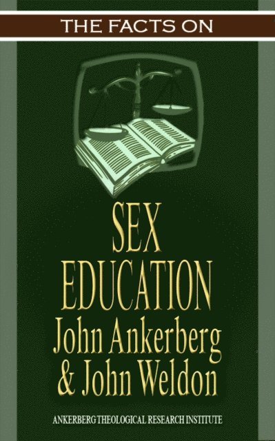 John G. Weldon, John Ankerberg - Facts on Sex Education, E-bok