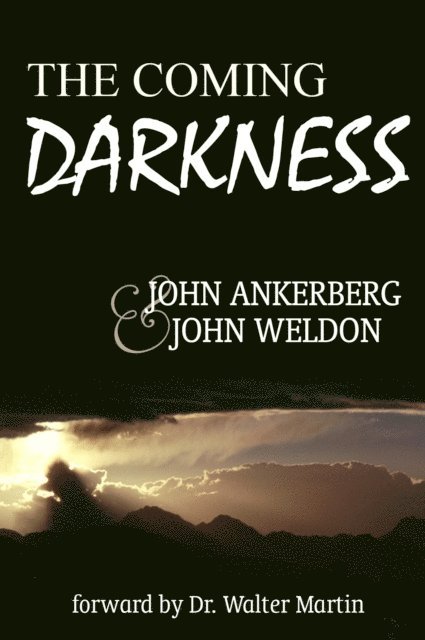 John G. Weldon, John Ankerberg - Coming Darkness, E-bok
